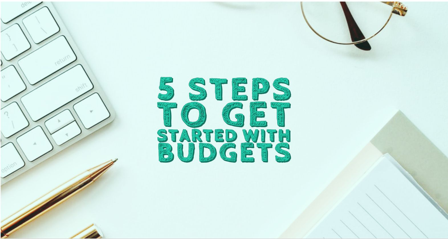 5 Steps to Get Started with Budgets